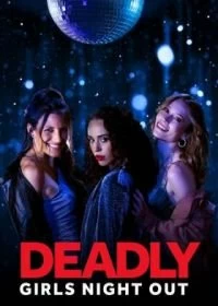 Постер Смертельный девичник (Deadly Girls Night Out)