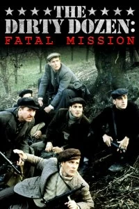 Постер Грязная дюжина: Фатальное задание (The Dirty Dozen: The Fatal Mission)