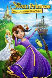 Постер Принцесса Лебедь: Пират или принцесса? (The Swan Princess: Princess Tomorrow, Pirate Today!)