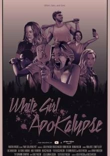 Постер Апокалипсис белой девчонки (White Girl Apokalypse)