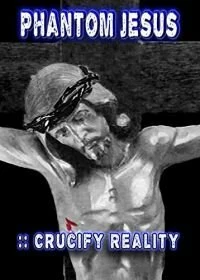 Постер Призрачный Иисус: Распиная реальность (Phantom Jesus :: Crucify Reality)