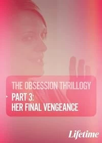 Постер Одержимость: Ее последняя месть (Obsession: Her Final Vengeance)