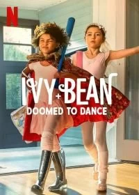 Постер Айви + Бин: Обречённые танцевать (Ivy + Bean: Doomed to Dance)