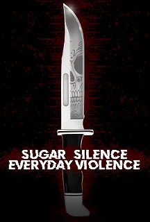 Постер Деньги, молчание и ежедневные истязания (Sugar, Silence and Everyday Violence)