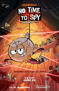 Постер Мой шумный дом: Не время шпионить (No Time to Spy: A Loud House Movie)