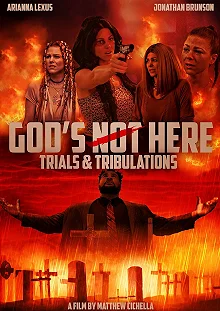 Постер Бога здесь нет 2: Испытания и невзгоды (Trials & Tribulations: God's Not Here II)