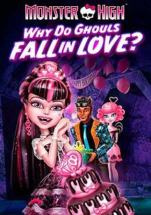 Постер Школа монстров: Отчего монстры влюбляются? (Monster High: Why Do Ghouls Fall in Love?)